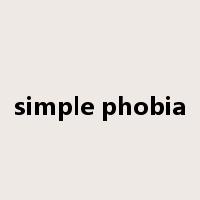 simple phobia是什么意思
