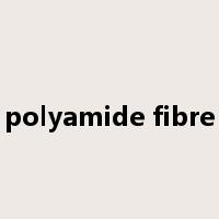 polyamide fibre是什么意思
