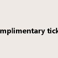 complimentary ticket是什么意思