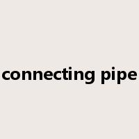 connecting pipe是什么意思
