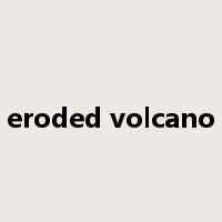 eroded volcano是什么意思