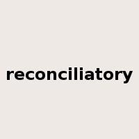 reconciliatory是什么意思
