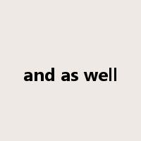 and as well是什么意思