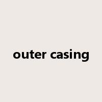 outer casing是什么意思