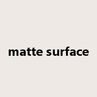matte surface是什么意思