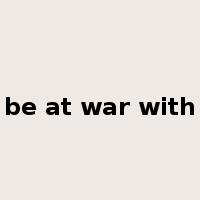 be at war with是什么意思