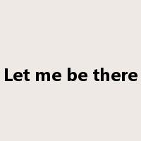 Let me be there是什么意思
