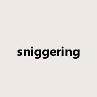 sniggering是什么意思