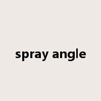 spray angle是什么意思