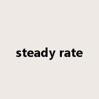 steady rate是什么意思