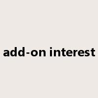 add-on interest是什么意思