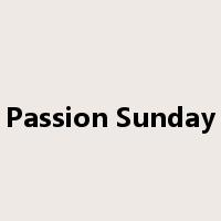 Passion Sunday是什么意思