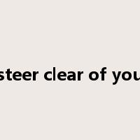 steer clear of you是什么意思