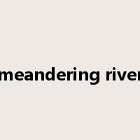 meandering river是什么意思