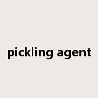 pickling agent是什么意思