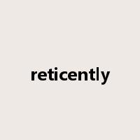 reticently是什么意思