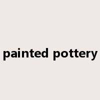 painted pottery是什么意思