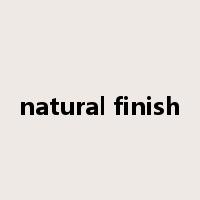 natural finish是什么意思
