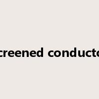 screened conductor是什么意思