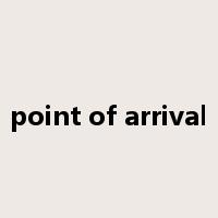 point of arrival是什么意思