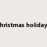 christmas holidays是什么意思