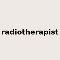 radiotherapist是什么意思