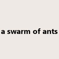 a swarm of ants是什么意思