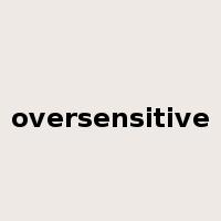 oversensitive是什么意思
