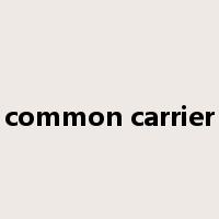 common carrier是什么意思