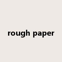 rough paper是什么意思