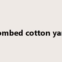 combed cotton yarn是什么意思