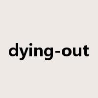 dying-out是什么意思