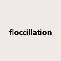 floccillation是什么意思