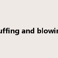 puffing and blowing是什么意思