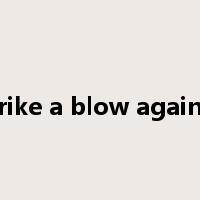 strike a blow against是什么意思