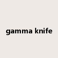 gamma knife是什么意思
