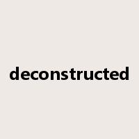 deconstructed是什么意思