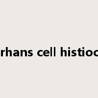 Langerhans cell histiocytosis是什么意思