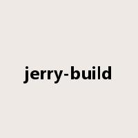 jerry-build是什么意思