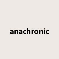 anachronic是什么意思