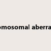 chromosomal aberration是什么意思