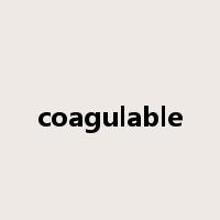 coagulable是什么意思