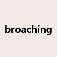 broaching是什么意思