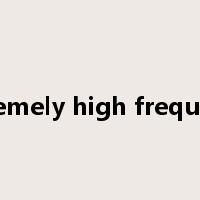 Extremely high frequency是什么意思