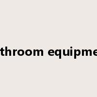 bathroom equipment是什么意思