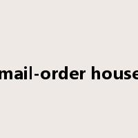 mail-order house是什么意思