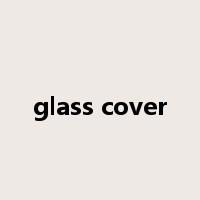 glass cover是什么意思