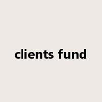 clients fund是什么意思