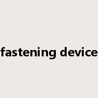 fastening device是什么意思