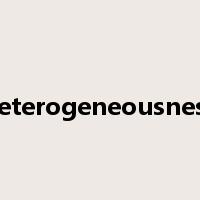 heterogeneousness是什么意思